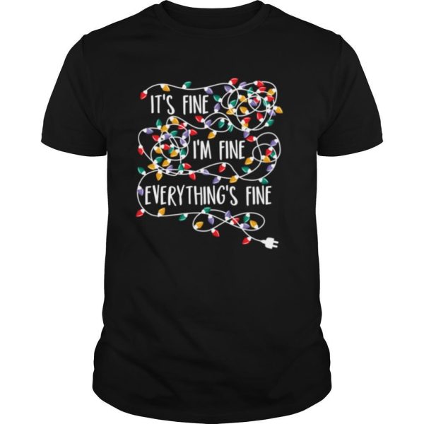 Its Fine Im Fine Everything Is Fine Christmas Lights shirt