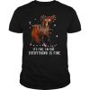 Its Fine Im Fine Everything Is Fine Christmas shirt