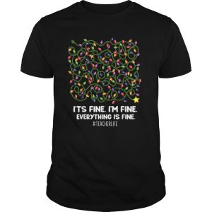 Its Fine Im Fine Everything Is Fine Christmas teacher life hirt