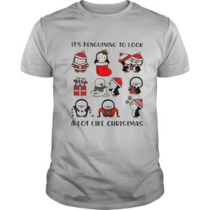 Its Penguining To Look A Lot Like Christmas shirt