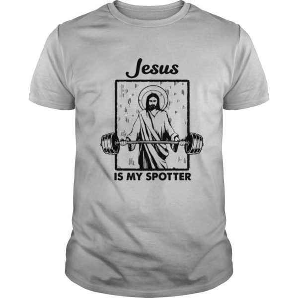 Jesus Is My Spotter shirt