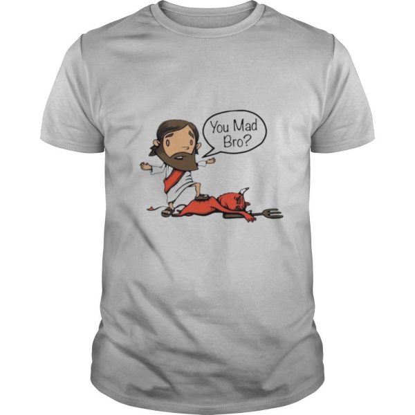 Jesus You Mad Bro 2020 shirt