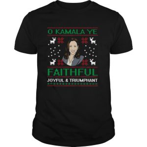 Joyful and Triumphant O Kamala Ye Faithful Ugly Christmas shirt