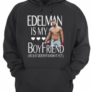 Julian Edelman is my boy friend he just doesn’t know it yet shirt