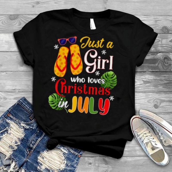 Just A Girl Who Loves Christmas In July Summer Flip Flop T Shirt