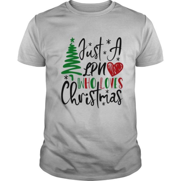 Just A Lpn Who Loves Christmas shirt