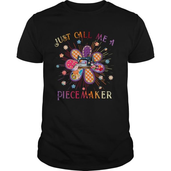 Just Call Me A Piecemaker Quilting shirt