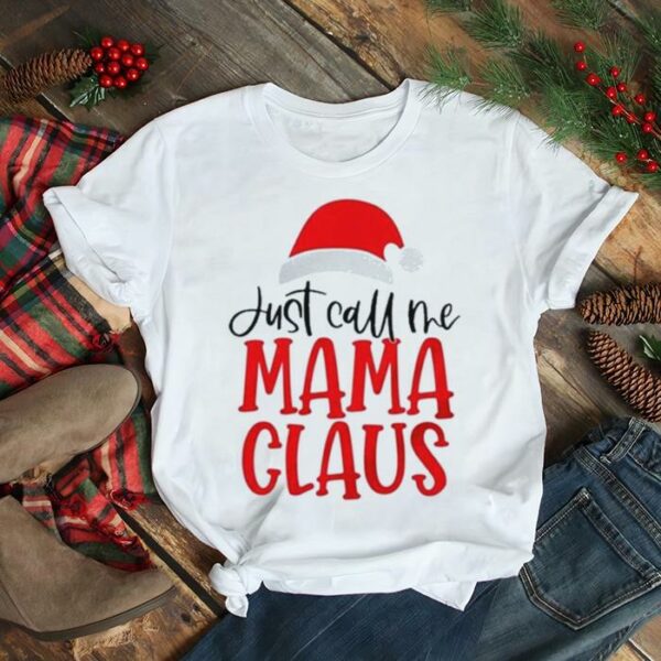 Just Call Me Mama Claus Christmas 2022 shirt