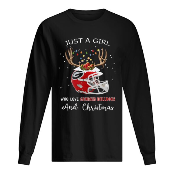 Just a girl who love Georgia Bulldogs and Christmas shirt