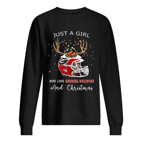 Just a girl who love Georgia Bulldogs and Christmas shirt