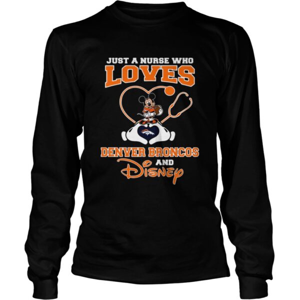 Just a nurse who loves Denver Broncos and Disney shirt