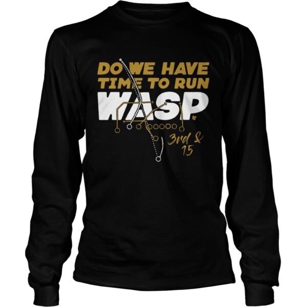 Kansas City Do We Have Time To Run Wasp shirt