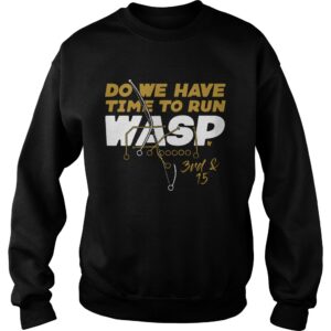 Kansas City Do We Have Time To Run Wasp shirt 2 Kansas City Do We Have Time To Run Wasp shirt 3