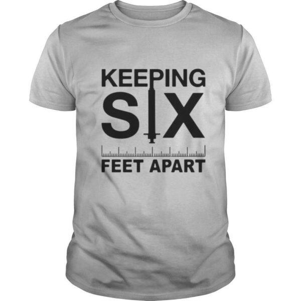 Keeping six feet apart shirt