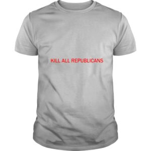 Kill All Republicans shirt