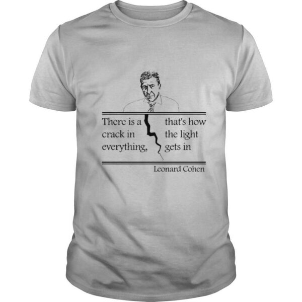 Leonard Cohen There Is A Crack In Everything shirt