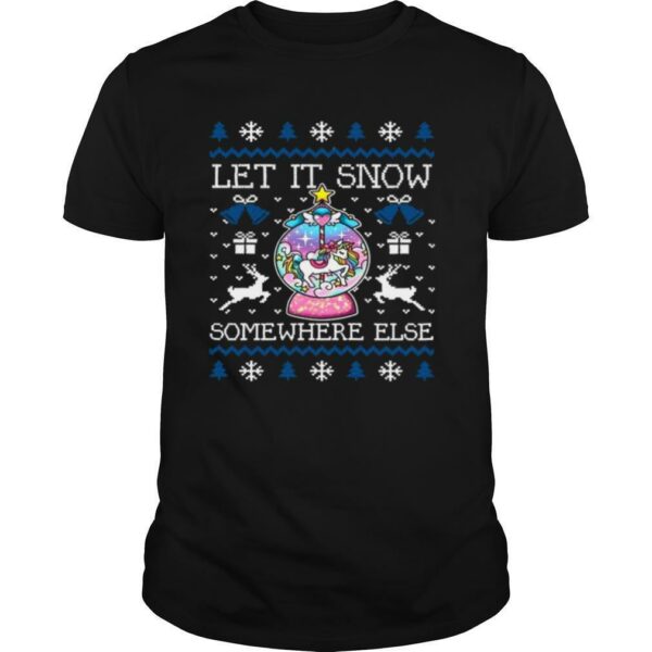 Let It Snow Somewhere Else shirt