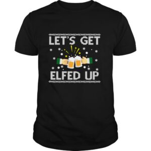 Lets Get Elfed Up Holiday Drinking Christmas shirt