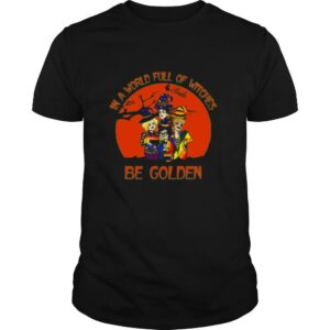 Lgbt in a world full of witches be golden girls shirt