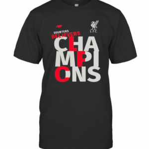 Liverpool Football Club Doubters Believers Champions T-Shirt