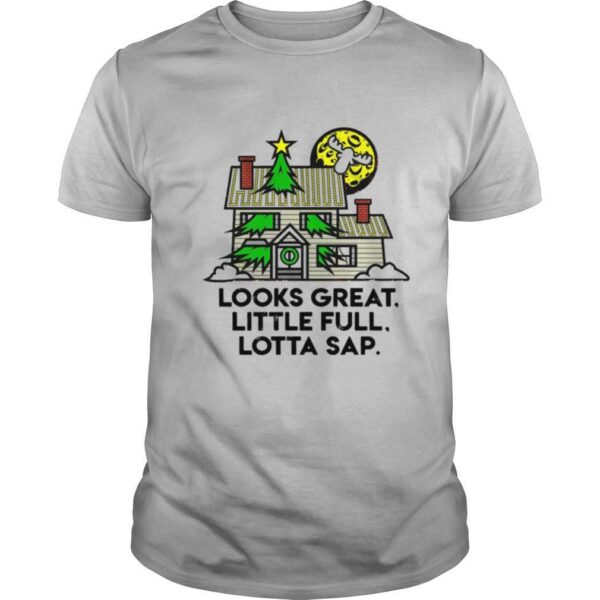 Look Great Little Full Lotta Sap Christmas shirt