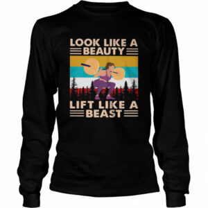 Look Like A Beauty Lift Like A Beast Weight Lifting Vintage shirt Look Like A Beauty Lift Like A Beast Weight Lifting Vintage shirt