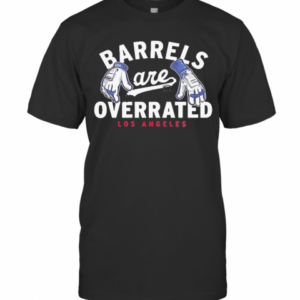 Los Angeles Barrels Are Overrated T-Shirt