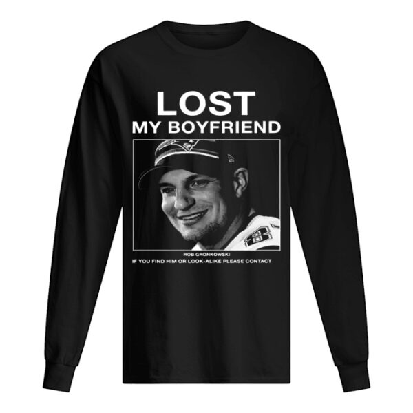 Lost My Boyfriend Rob Gronkowski If You Find Him shirt