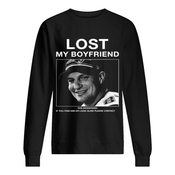 Lost My Boyfriend Rob Gronkowski If You Find Him shirt