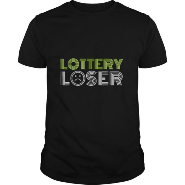 Lottery Loser shirt