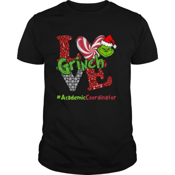 Love Grinch #AcademicCoordinator Christmas shirt