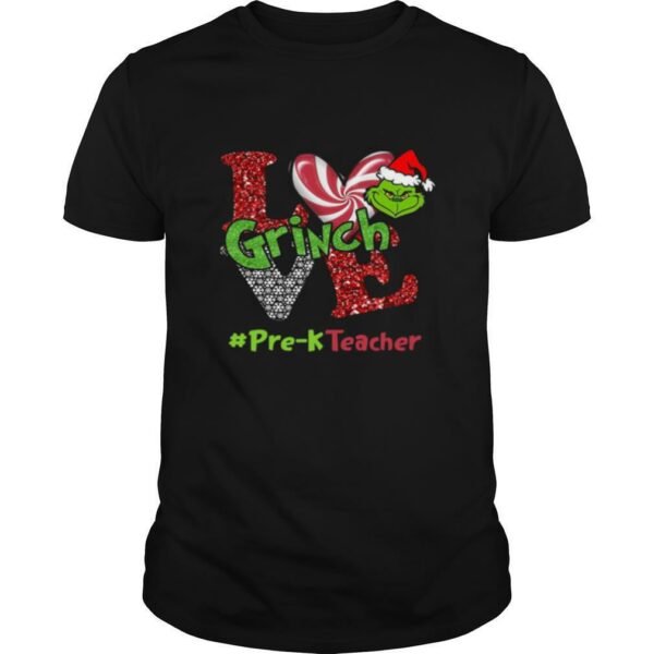 Love Grinch #Pre K Teacher Christmas shirt