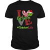 Love Grinch #TeacherLife Christmas shirt