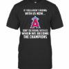 MLB Los Angeles Angels Baseball We Become The Champions T-Shirt