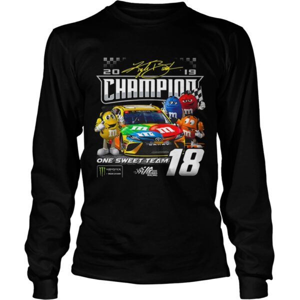 MM 2019 Kyle Busch Champion One Sweet Team 18 shirt