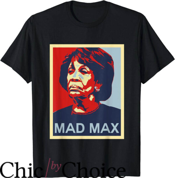 Mad Max T-Shirt Maxine Waters