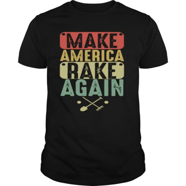 Make America Rake Again Vintage Election shirt