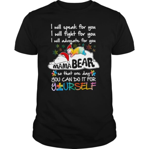 Mama Bear I Will Speak Fight Advocate For You One Day You Can Do It For Yourself Christmas shirt