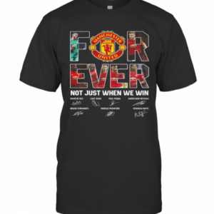 Manchester United For Ever Not Just When We Win Signatures T-Shirt