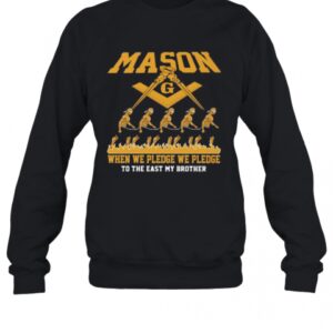 Mason When We Pledge We Pledge To The East My Brother T-Shirt