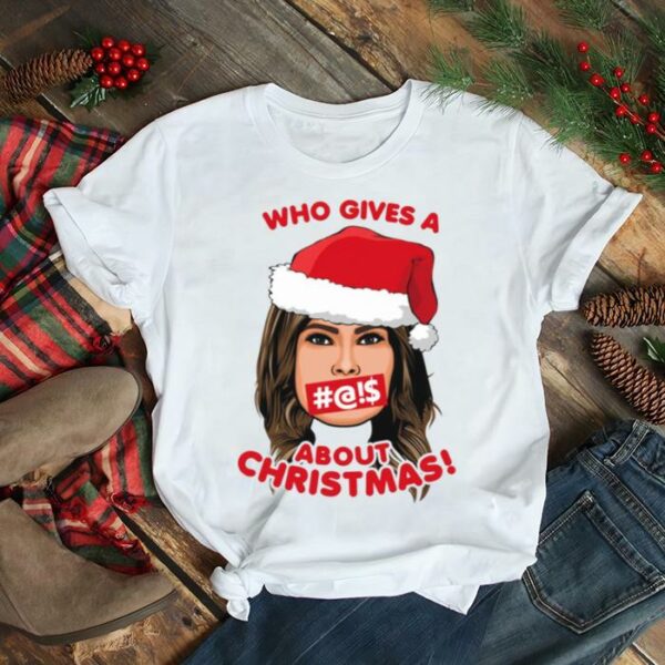 Melania Trump Who Gives A F About Christmas shirt