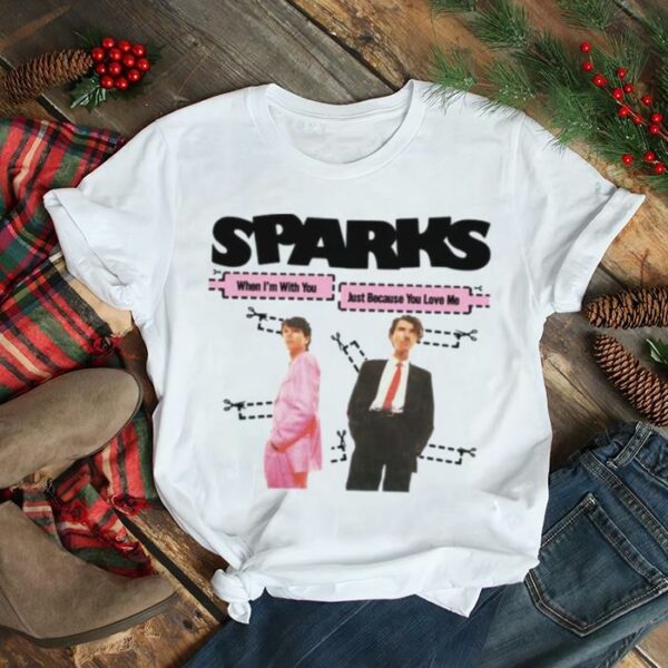 Men When Im With You Christmas Sparks Brothers shirt