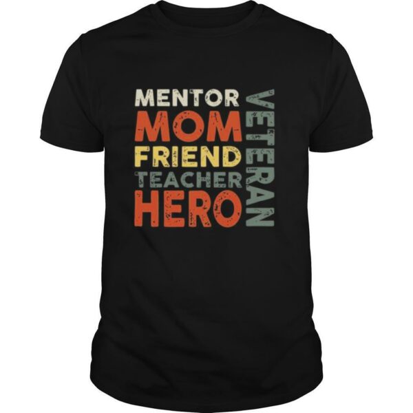 Mentor Mom Friend Teacher Hero Veteran shirt