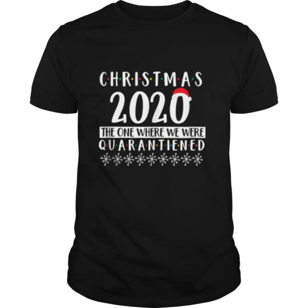 Merry Christmas 2020 The One Where We Were Quarantine Santa Hat Xmas shirt