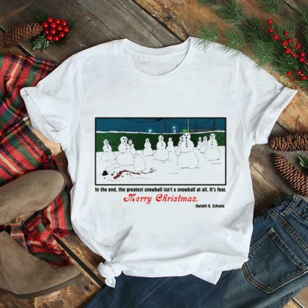 Merry Christmas From Dwight Schrute The Greatest Snowball Isn’t A Snowball At All shirt