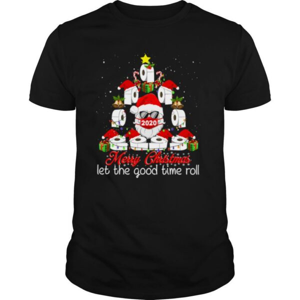 Merry Christmas Let The Good Time Roll Santa Face Mask 2020 Toilet Paper Xmas Tree shirt