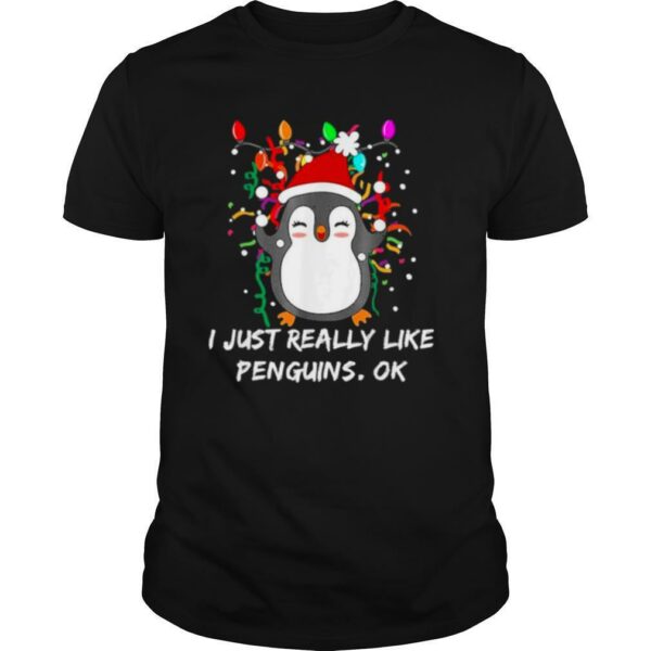 Merry Christmas Penguin I Just Really Like Penguins OK shirt