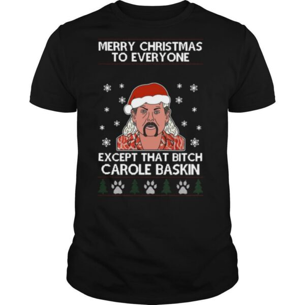 Merry Christmas To Everyone Except That Bitch Carole Baskin Ugly Christmas shirt