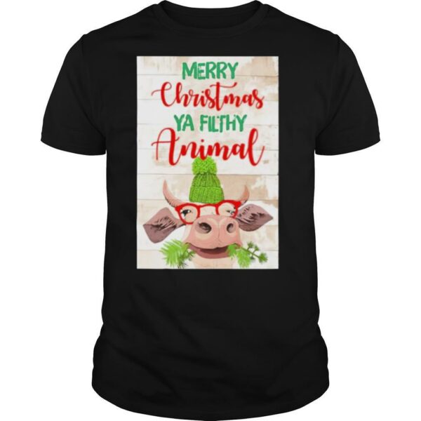 Merry Christmas Ya Filthy Animal Cow shirt