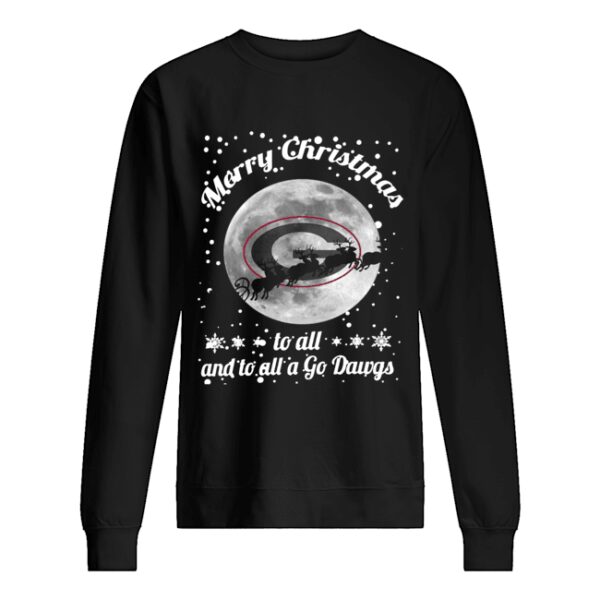 Merry Christmas to all and to all a go Dawgs Georgia Bulldogs shirt